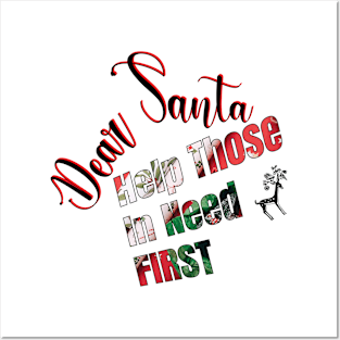 DEAR SANTA: HELP THOSE IN NEED FIRST Posters and Art